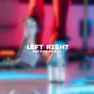 收聽Bktherula的LEFT RIGHT歌詞歌曲