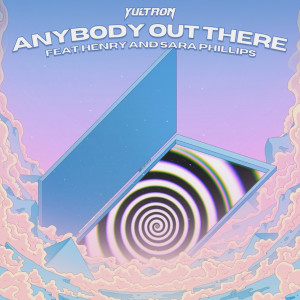 Yultron的專輯Anybody Out There (feat. HENRY & Sara Phillips)