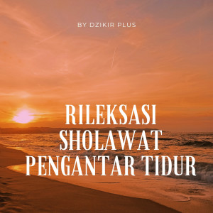 Dengarkan Rileksasi Sholawat Pengantar Tidur lagu dari Dzikir Plus dengan lirik