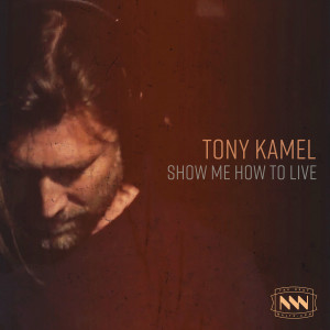Listen to Show Me How to Live song with lyrics from Tony Kamel