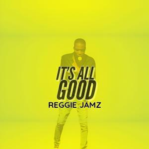 收聽Reggie Jamz的Its All Good歌詞歌曲
