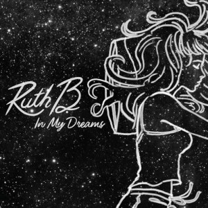 ดาวน์โหลดและฟังเพลง In My Dreams พร้อมเนื้อเพลงจาก Ruth B