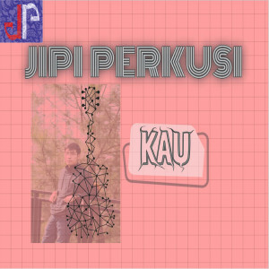 Album Kau from Jipi Perkusi