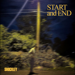 Album START and END (Explicit) oleh SHOCKLEY & FIELDS