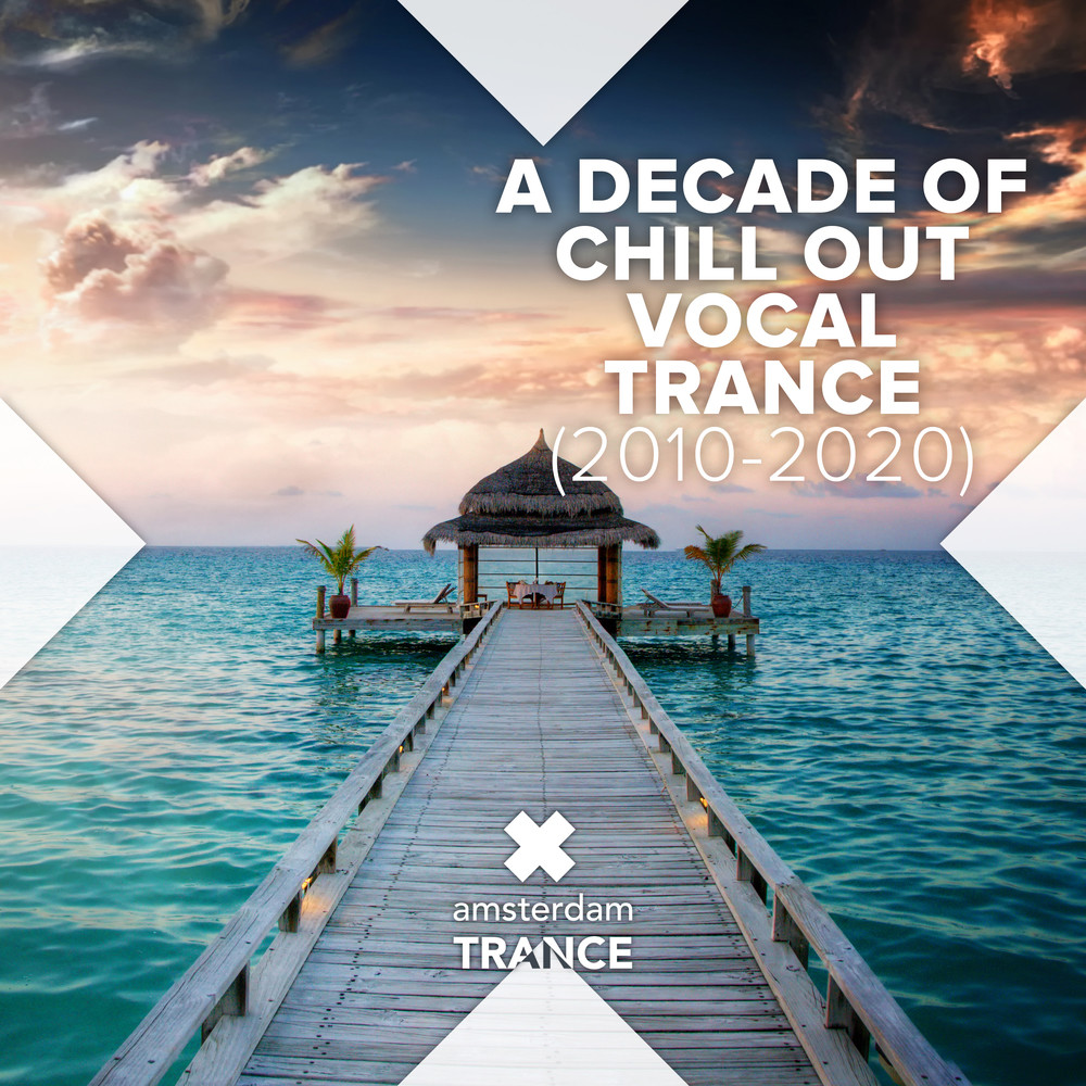 A Decade of Chill Out Vocal Trance (2010 - 2020) อัลบั้มของ Various Artists  | Sanook Music