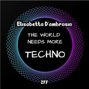 Listen to The World Needs More Techno song with lyrics from Elisabetta D'ambrosio