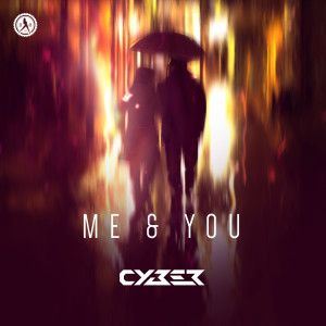 ดาวน์โหลดและฟังเพลง Me & You พร้อมเนื้อเพลงจาก Cyber
