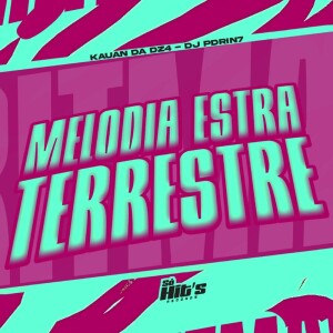 Listen to Melodia Estra Terrestre (Explicit) song with lyrics from DJ PDRIN7