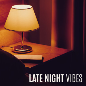 Late Night Vibes (Evening Jazz Relaxation, Smooth Moods, Late Listening Pleasure) dari Smooth Jazz Lounge School