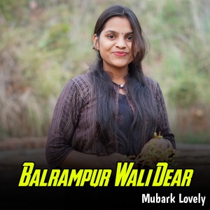 收听Mubarak khan的Balrampur Wali Dear歌词歌曲
