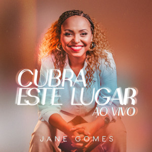 ดาวน์โหลดและฟังเพลง CUBRA ESTE LUGAR (Ao vivo) พร้อมเนื้อเพลงจาก Jane Gomes