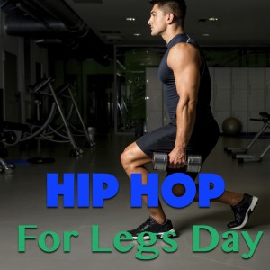 Various Artists的专辑Hip Hop For Legs Day (Explicit)