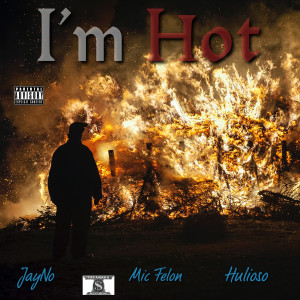 Listen to I'm Hot (Explicit) song with lyrics from Jayno