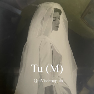 Album Tu (M) from Quivisdepopulo
