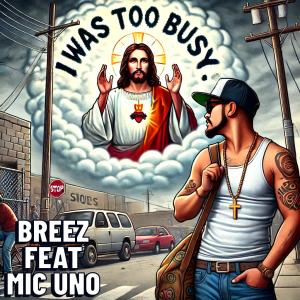 อัลบัม I Was Too Busy (feat. Mic Uno) [Explicit] ศิลปิน loon3 aka breez