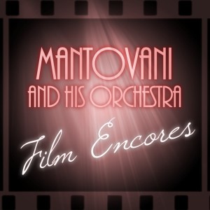 Album Mantovani Film Encores oleh The Mantovani Orchestra
