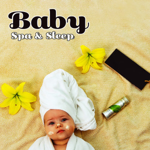Baby Spa & Sleep (Relaxing Instrumental Lullabies, Wellness and Massage for Little Ones, Soothing Nature for Bedtime Meditation)