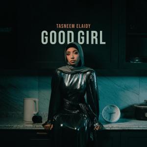 Listen to Good Girl song with lyrics from Tasneem Elaidy