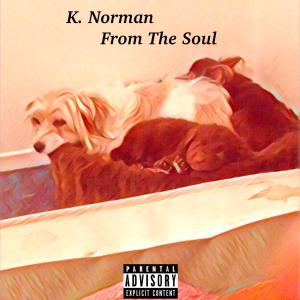 收聽K. Norman的From The Soul (Explicit)歌詞歌曲