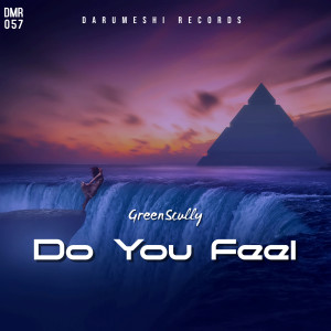 ดาวน์โหลดและฟังเพลง Do You Feel พร้อมเนื้อเพลงจาก GreenScully