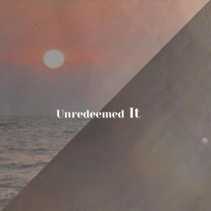 Album Unredeemed It from 