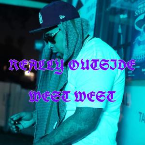Really Outside (Explicit) dari West West