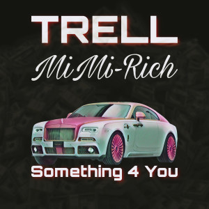 Trell的专辑Something 4 You (Explicit)