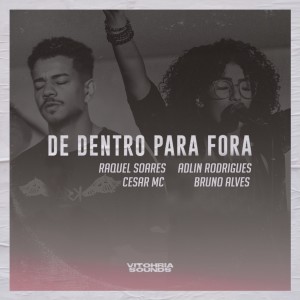 收聽VITOHRIA SOUNDS的De Dentro para Fora (Ao Vivo)歌詞歌曲