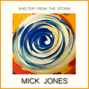 收聽Mick Jones的Shelter From the Storm歌詞歌曲
