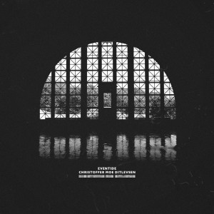 收听Christoffer Moe Ditlevsen的Eventide歌词歌曲