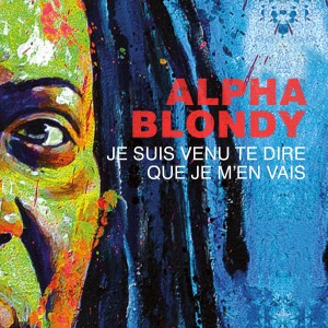Album Je suis venu te dire que je m'en vais oleh Alpha Blondy