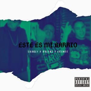ดาวน์โหลดและฟังเพลง Este es mi barrio(feat. Sharly & Dalers) (Explicit) พร้อมเนื้อเพลงจาก Cosnee Beats