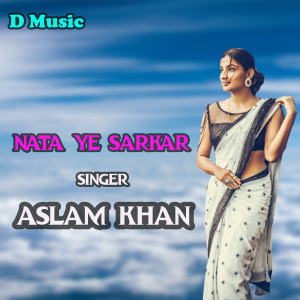 Album nata ye sarkar from Aslam Khan