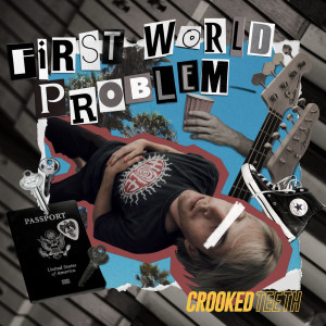 收聽Crooked Teeth的First World Problem歌詞歌曲