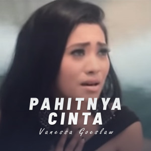 Listen to Pahitnya Cinta song with lyrics from Vanessa Goeslaw