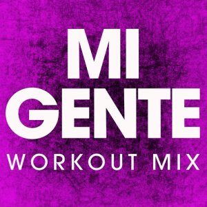 ดาวน์โหลดและฟังเพลง Mi Gente (Extended Workout Mix) พร้อมเนื้อเพลงจาก Power Music Workout