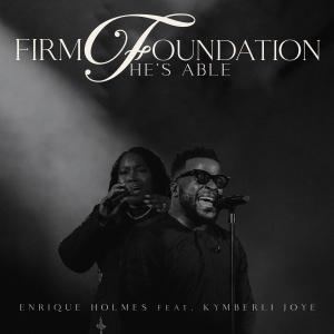 Enrique Holmes的專輯Firm Foundation/He's Able (feat. Kymberli Joye)