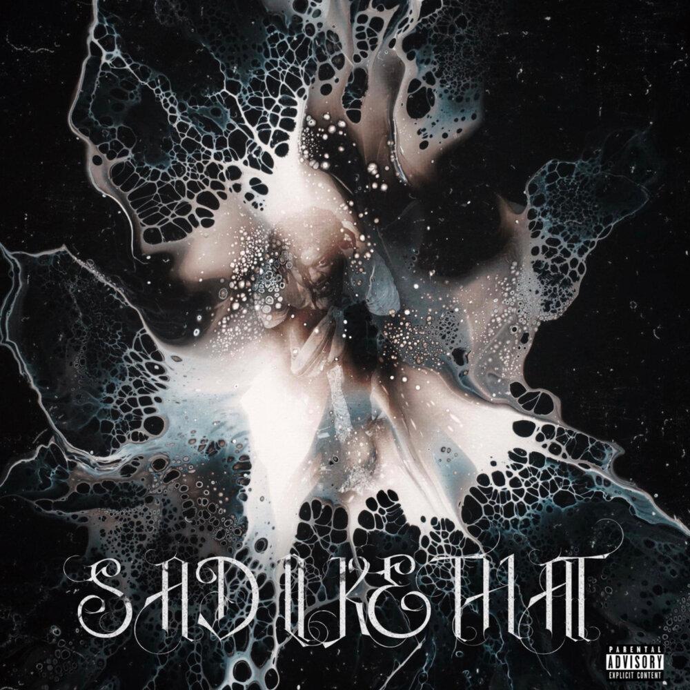 Sad Like That (Explicit)