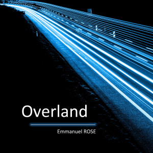 Dengarkan Overland lagu dari Emmanuel Rose dengan lirik