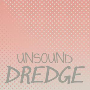 Listen to Unsound Dredge song with lyrics from Bris Yaki