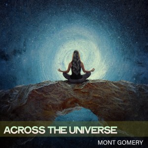 Album Across the Universe oleh Mont Gomery