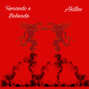 Listen to Fumando E Bebendo (Explicit) song with lyrics from Akilles