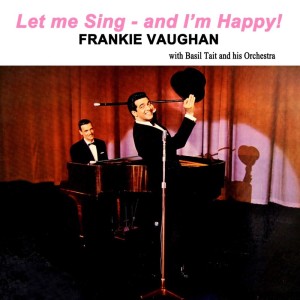Album Let Me Sing And I'm Happy from Frankie Vaughan