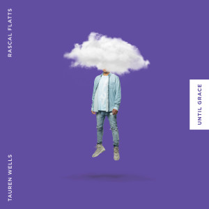 ดาวน์โหลดและฟังเพลง Until Grace พร้อมเนื้อเพลงจาก Tauren Wells