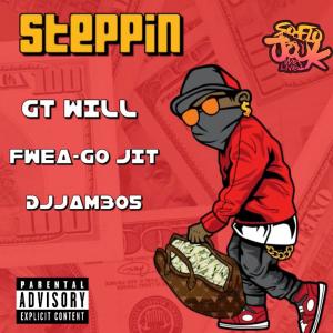 GT Will的專輯Steppin (feat. Fwea-Go Jit & DJJam305) [Explicit]