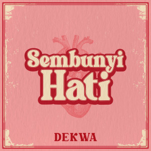 收听Dekwa的Sembunyi Hati歌词歌曲