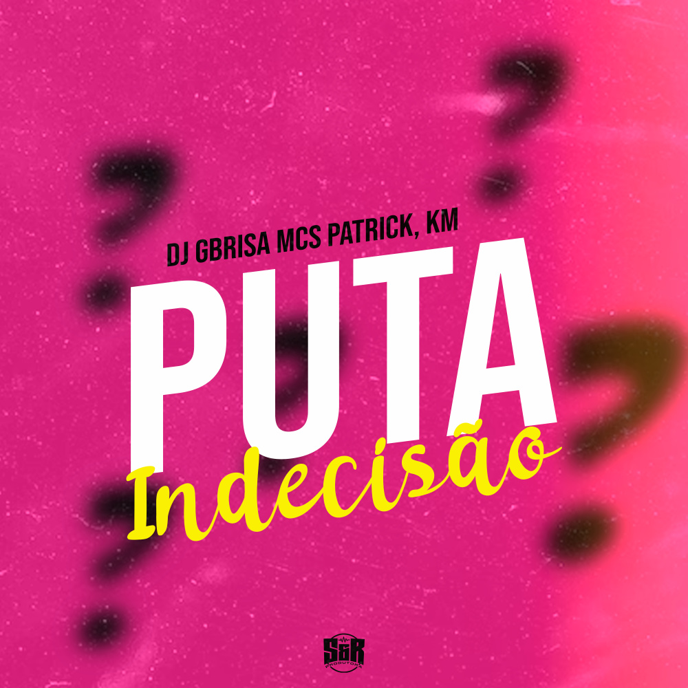 Puta Indecisão (Explicit)