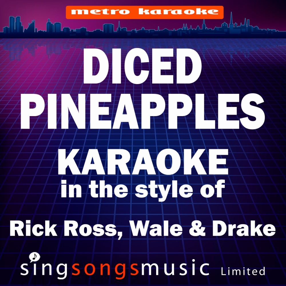 Diced Pineapple (In the Style of Rick Ross, Wale & Drake) [Karaoke Version] (Karaoke Version)