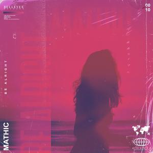 Listen to Be Alright song with lyrics from Mathic