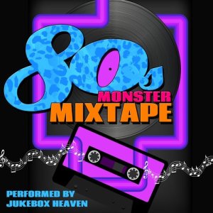 อัลบัม 80s Monster Mixtape ศิลปิน Jukebox Heaven